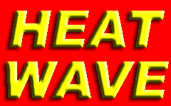Click Here to go to the Heat Wave web page.