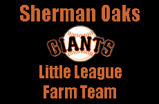 Click Here to go to the Sherman Oaks Giants Little League Farm Team web page.
